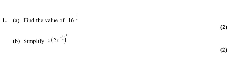 (a)-Find-the-value-of-$16^{-rac{1}{4}}$----(b)-Simplify-$\sqrt{(2x)^{\frac{1}{4}}}$-Edexcel-A-Level Maths Pure-Question 3-2011-Paper 2.png